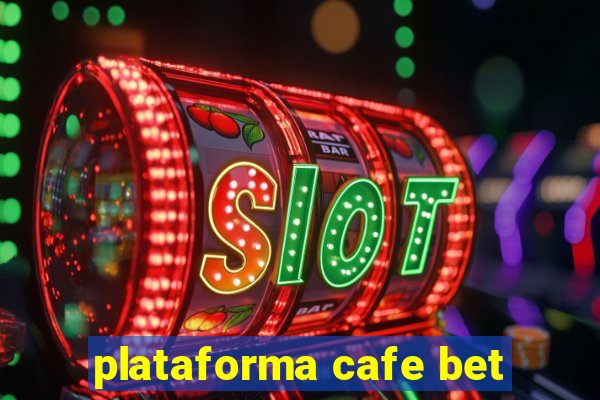 plataforma cafe bet